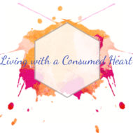 Living with a Consumed Heart